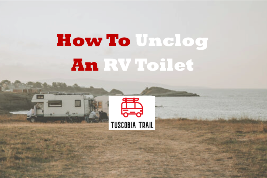 How To Unclog An RV Toilet