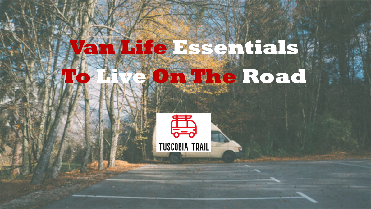 26 Van Life Essentials - What You Need To Live On The Road