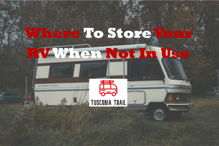 Where To Store Your RV When Not In Use