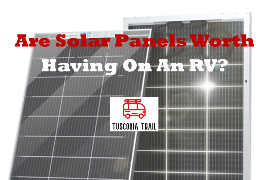 Are Solar Panels Worth Having On An RV