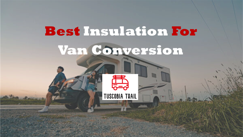 Best Insulation For Van Conversion