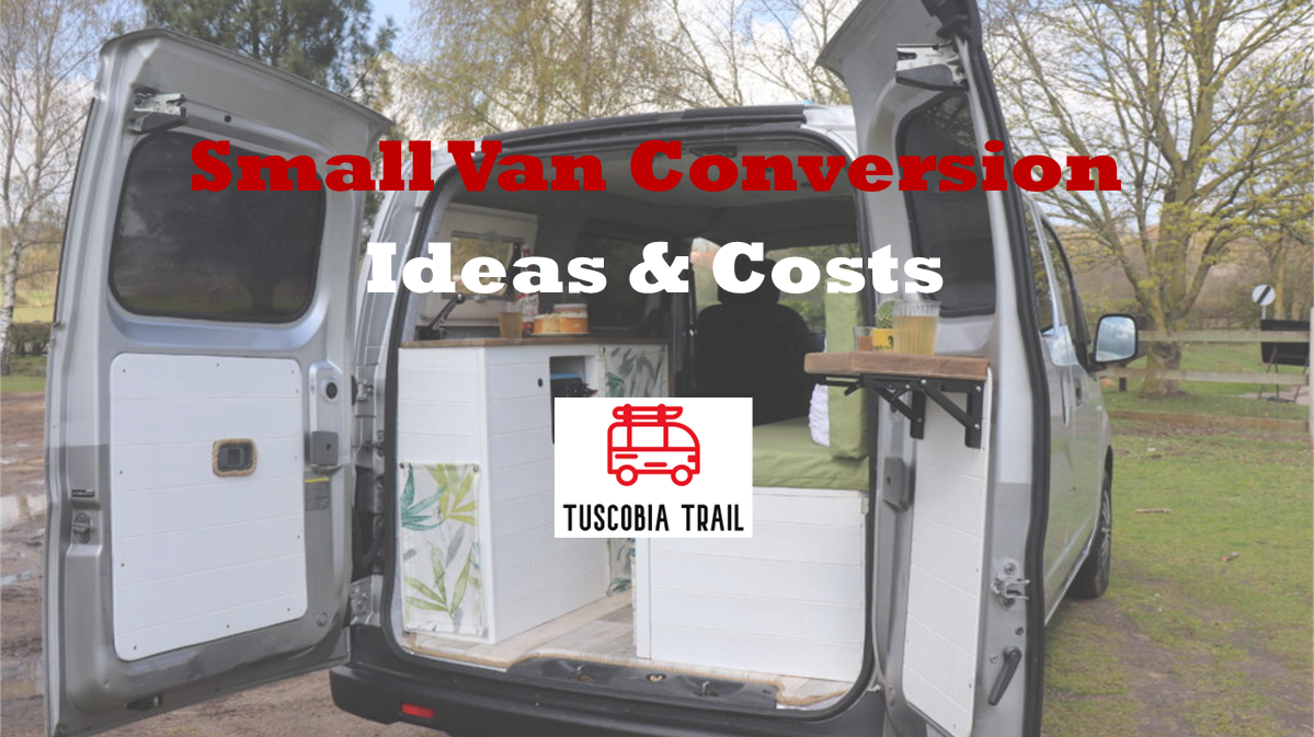 Small Van Conversion Ideas & Costs (Step-by-Step Guide)