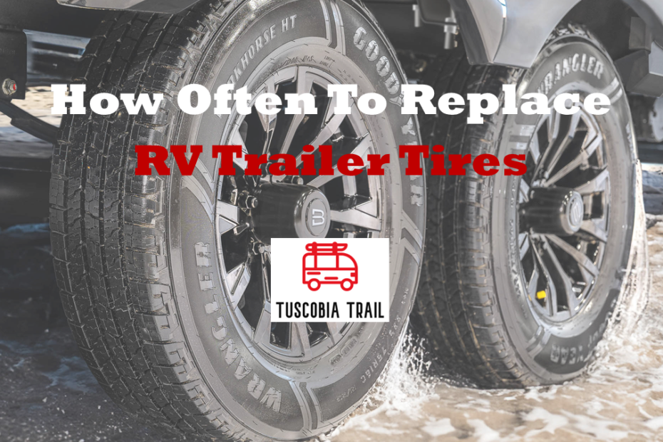 How Often Should RV Trailer Tires Be Replaced