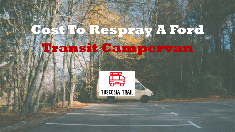 Cost To Respray A Ford Transit Campervan