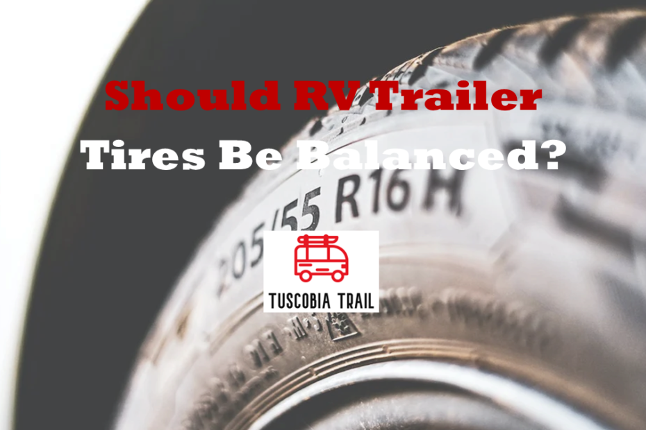 Should RV Trailer Tires Be Balanced?